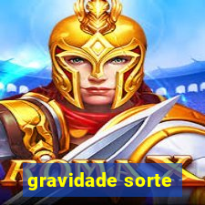 gravidade sorte